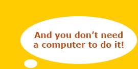 And you don't need a computer to do it!